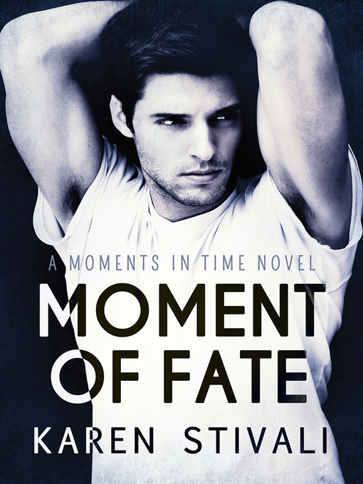 Title details for Moment of Fate by Karen Stivali - Available